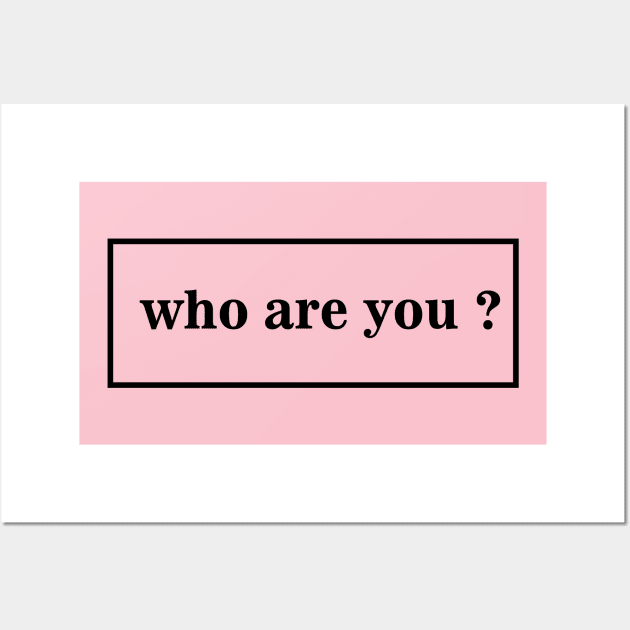 who are you ? T-shirt Wall Art by paynow24